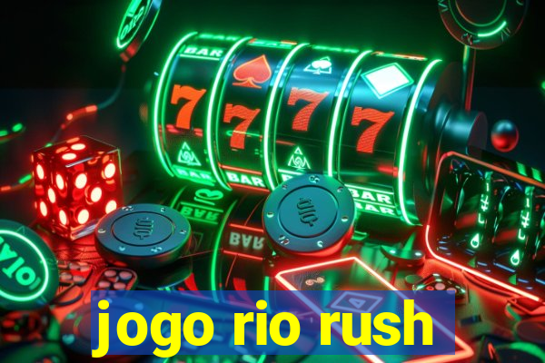 jogo rio rush